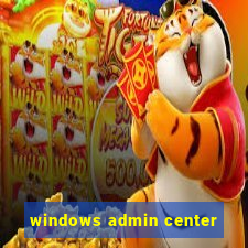 windows admin center